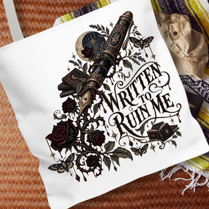 Written to Ruin Me Tote Bag, Gothic Book Lover Gift, Dark Romance Reader Bag, Literary Book Tote, 16x16, 5 Handle Colors