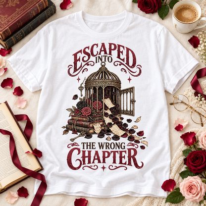Escaped Into the Wrong Chapter Shirt, Dark Romance Reader Tee, Gothic Book Lover Gift, Romantasy Bookish T Shirt
