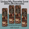 Living My Favorite Love Story Metal Bookmark, Book Lover Bookmark, Romance Reader Gift, BookTok Reading Accessory