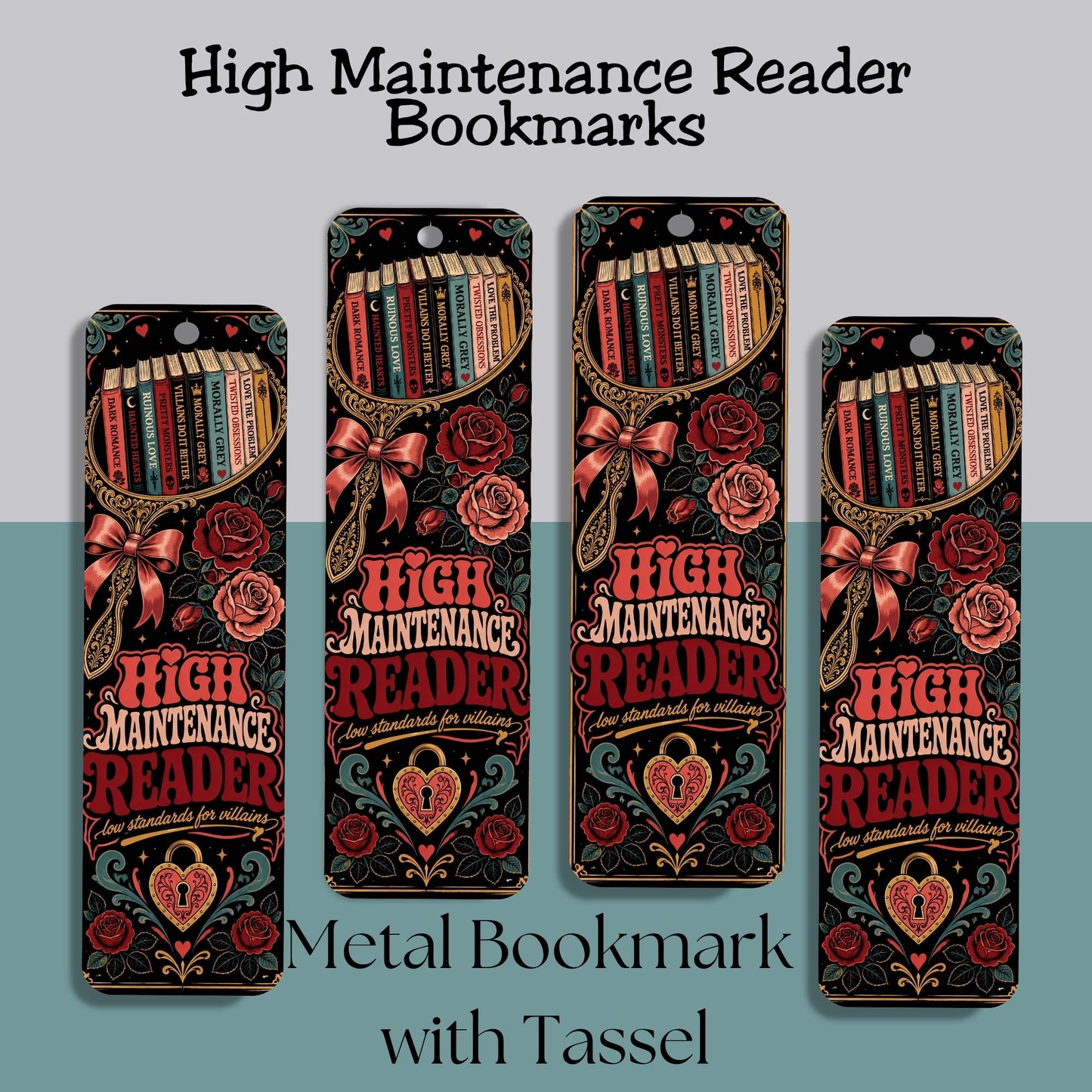 Four decorative metal bookmarks with tassels displayed on a split gray and teal background. The bookmarks feature a vintage-style bookshelf illustration with red roses, ornate filigree, and the text 'HIGH MAINTENANCE READER' in red and gold lettering.