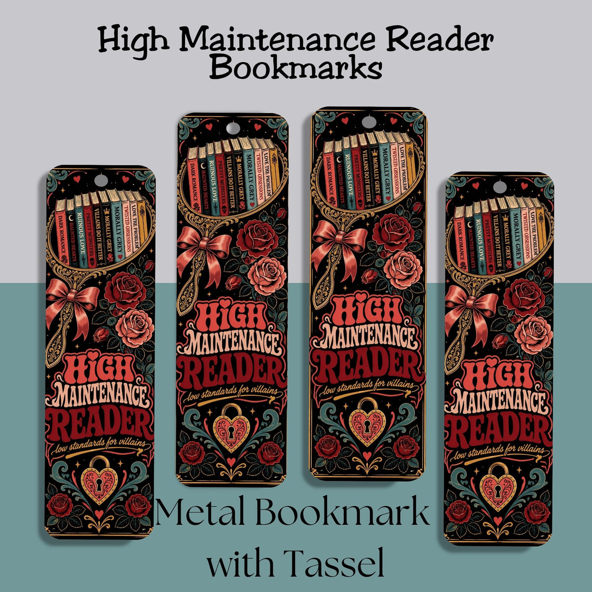 Four decorative metal bookmarks with tassels displayed on a split gray and teal background. The bookmarks feature a vintage-style bookshelf illustration with red roses, ornate filigree, and the text 'HIGH MAINTENANCE READER' in red and gold lettering.