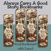 Always Carry a Good Story Metal Bookmark, Book Lover Bookmark, Romance Reader Gift, BookTok Bookmark, Literary Reading Accessory