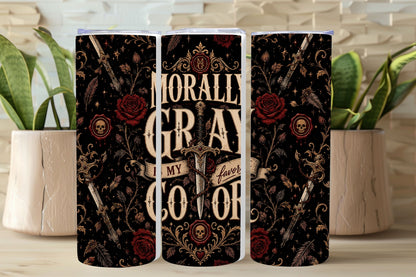 Morally Gray Is My Favorite Color Tumbler, Dark Romance Book Lover Tumbler, Romantasy Reader Gift
