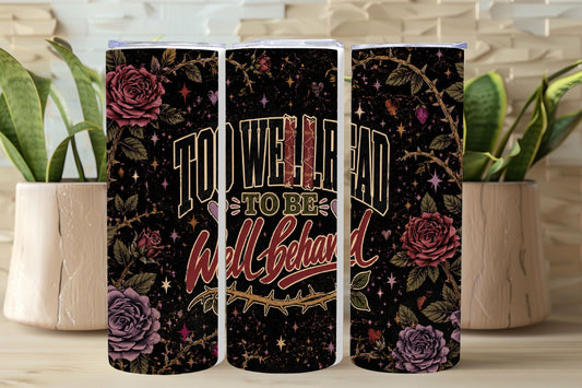Too Well Read to Be Well Behaved Tumbler, Book Lover Tumbler, Dark Romance Reader Cup, BookTok Gift, Literary Tumbler, Reader Gift