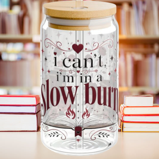 I'm in a Slow Burn 16oz Glass Cup | Romance Reader Glass Can | BookTok Iced Coffee Cup | Enemies to Lovers Book Lover Gift