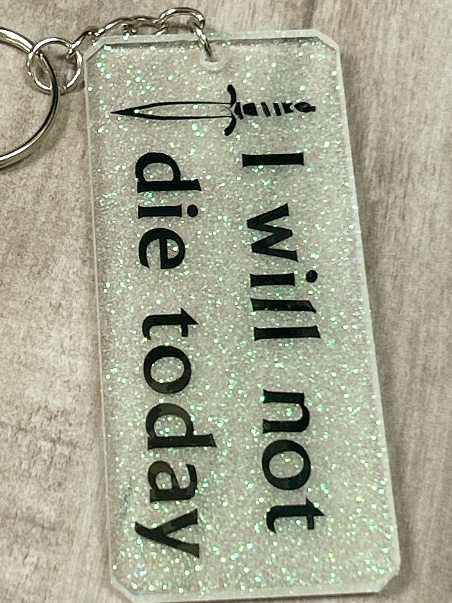 I will Not Die Today Keychain