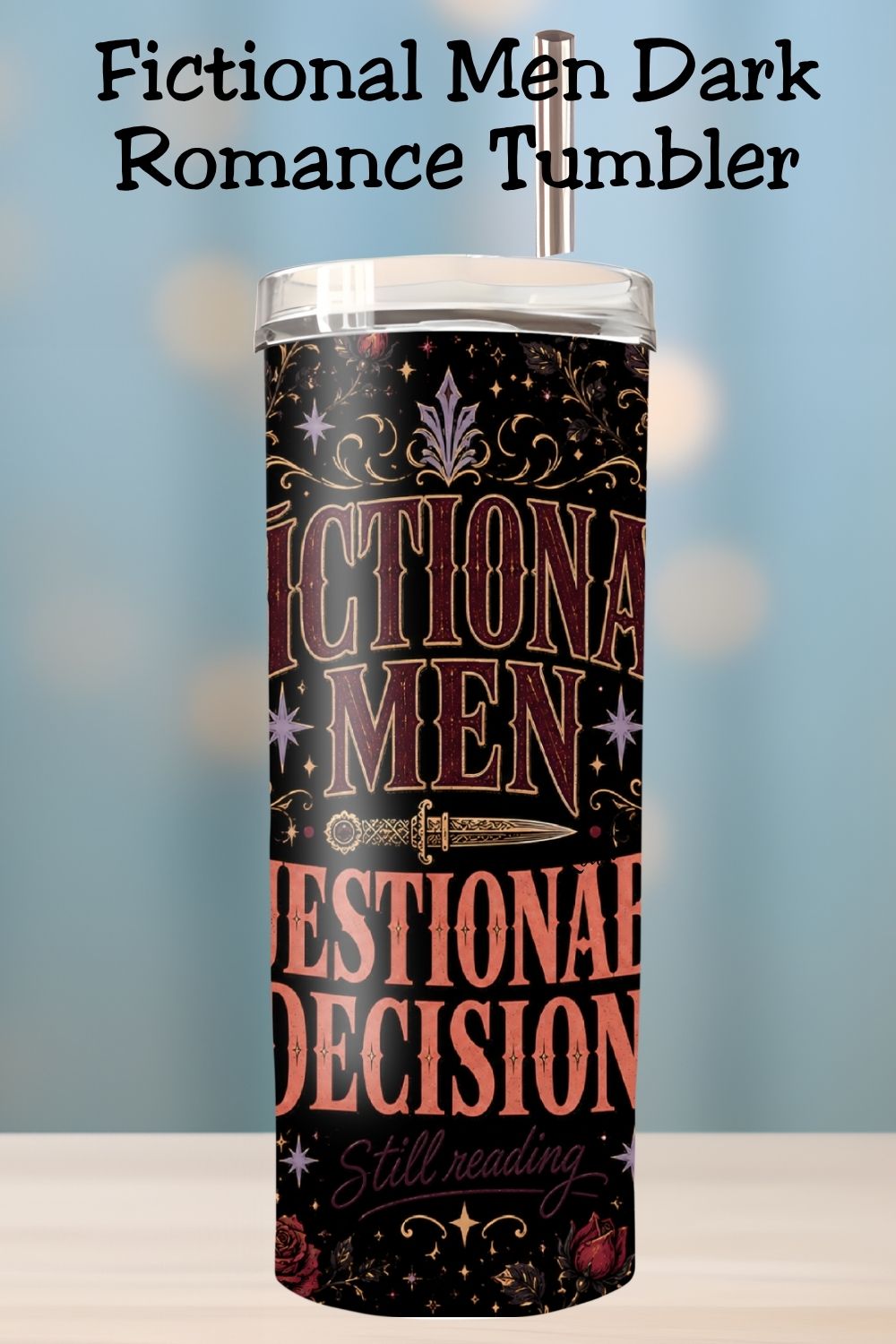 Fictional Men Questionable Decisions Tumbler, Dark Romance Book Lover Tumbler, Gothic Bookish Gift, 20 oz Skinny Tumbler