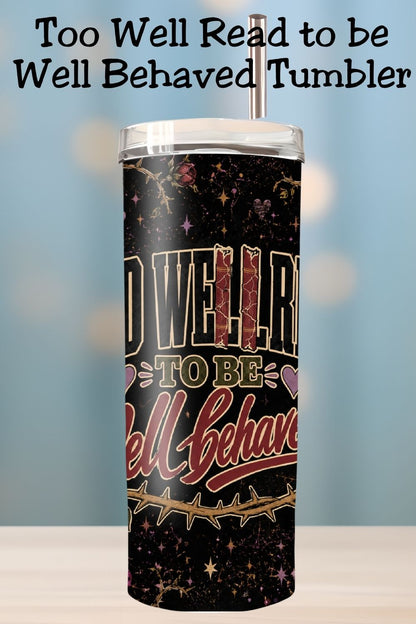 Too Well Read to Be Well Behaved Tumbler, Book Lover Tumbler, Dark Romance Reader Cup, BookTok Gift, Literary Tumbler, Reader Gift